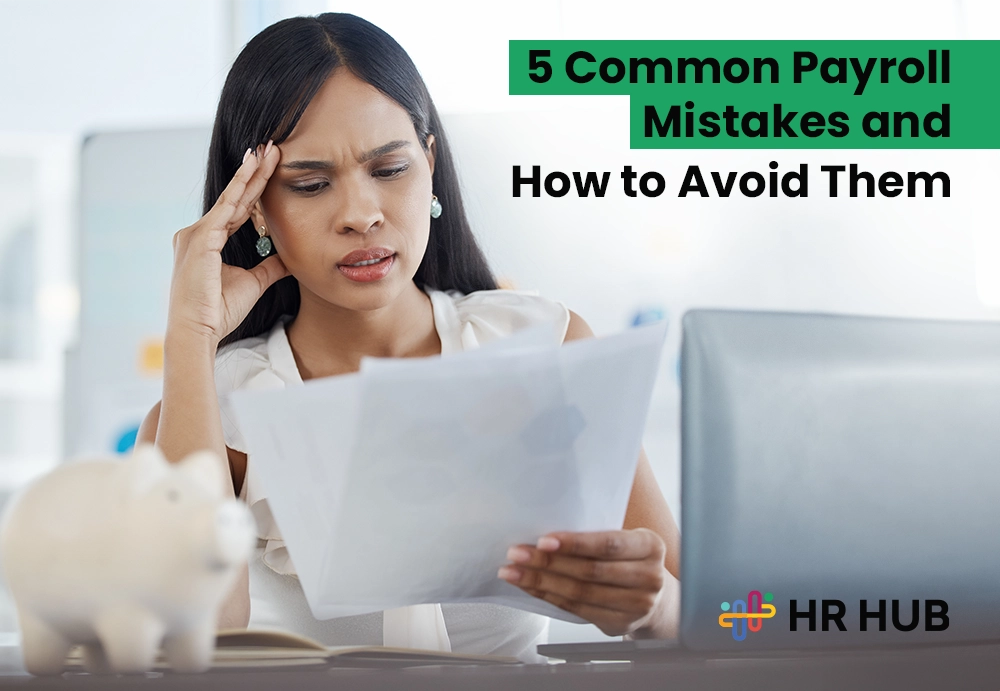 5 Common Payroll Mistakes and How to Avoid Them