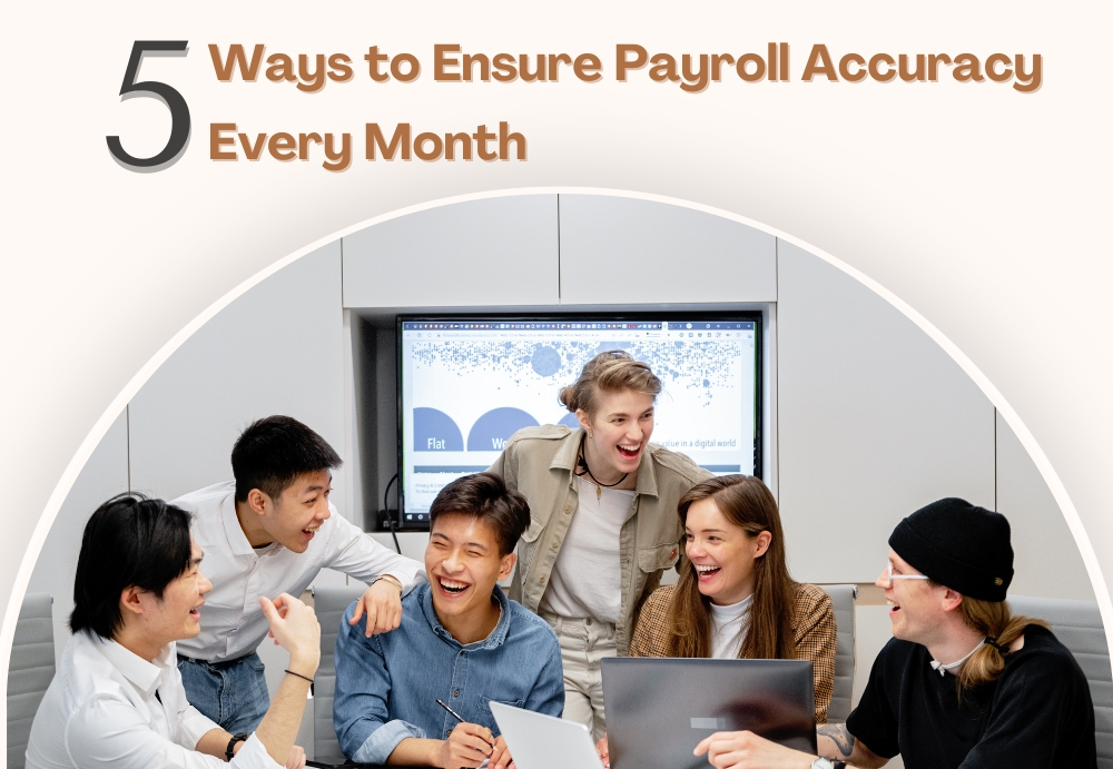 5 Ways to Ensure Payroll Accuracy Every Month