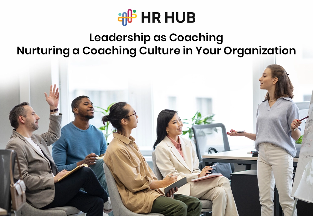 Leadership as Coaching: Nurturing a Coaching Culture in Your Organization