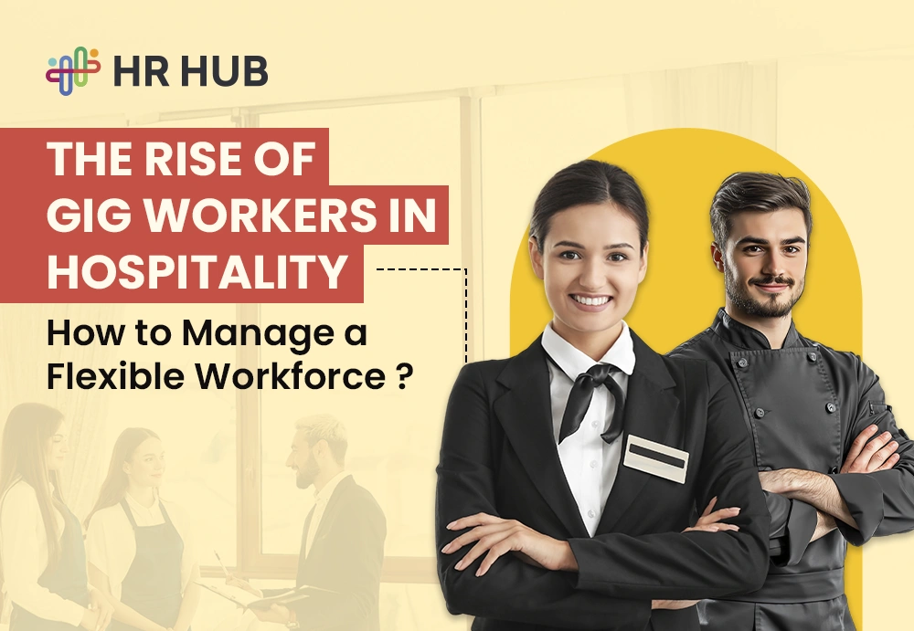 The Rise of Gig Workers in Hospitality: How to Manage a Flexible Workforce