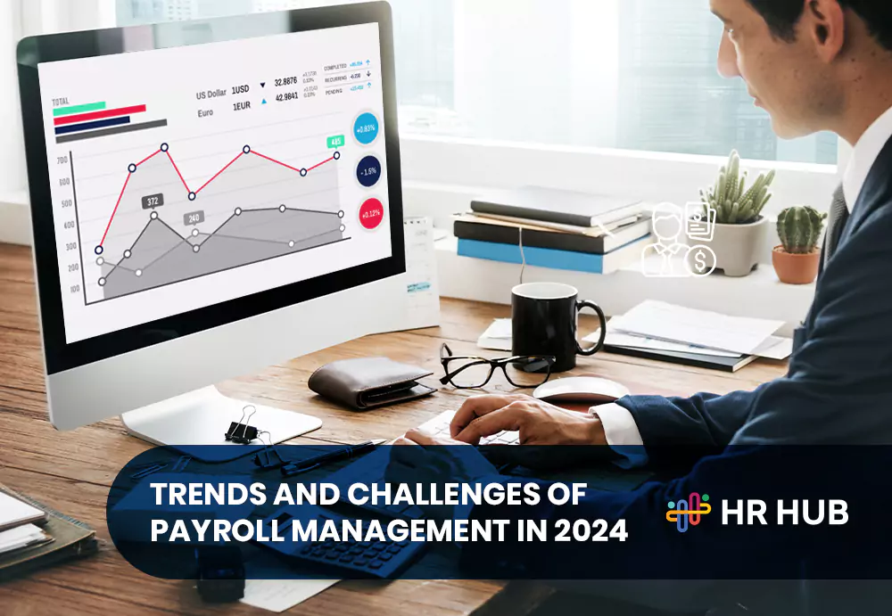 Staying Ahead: Payroll Management in 2024 - Trends and Challenges
