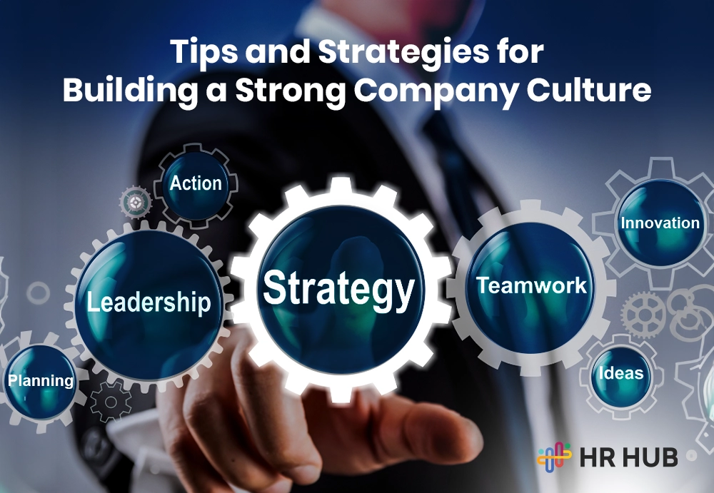 Tips and Strategies for Building a Strong Company Culture