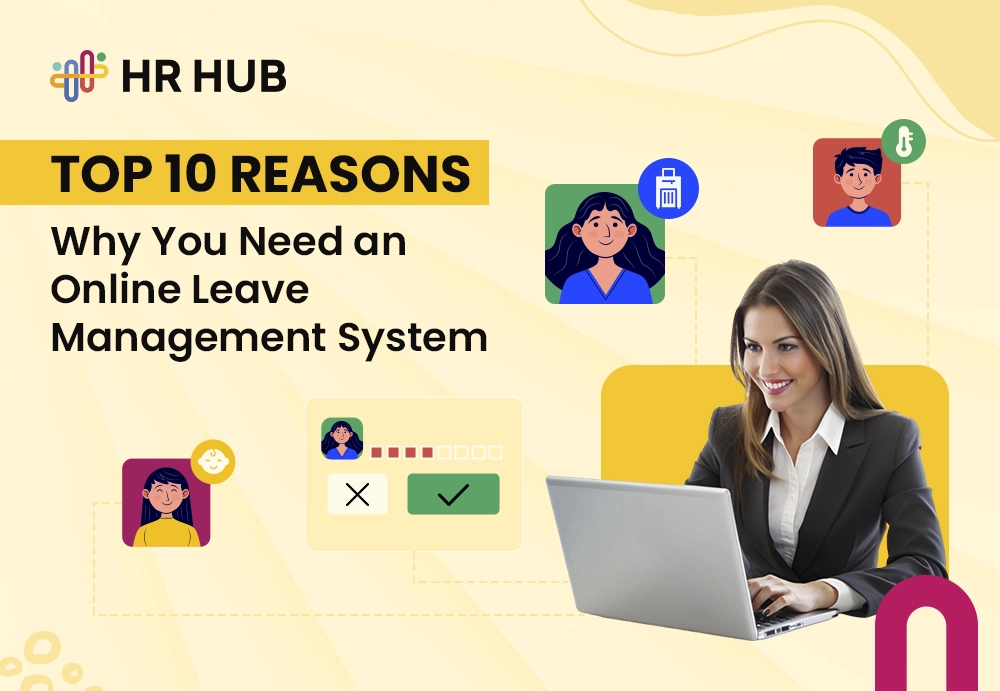 Top 10 Reasons Why You Need an Online Leave Management System